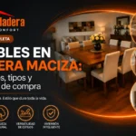 Muebles en madera maciza: beneficios, tipos y consejos de compra